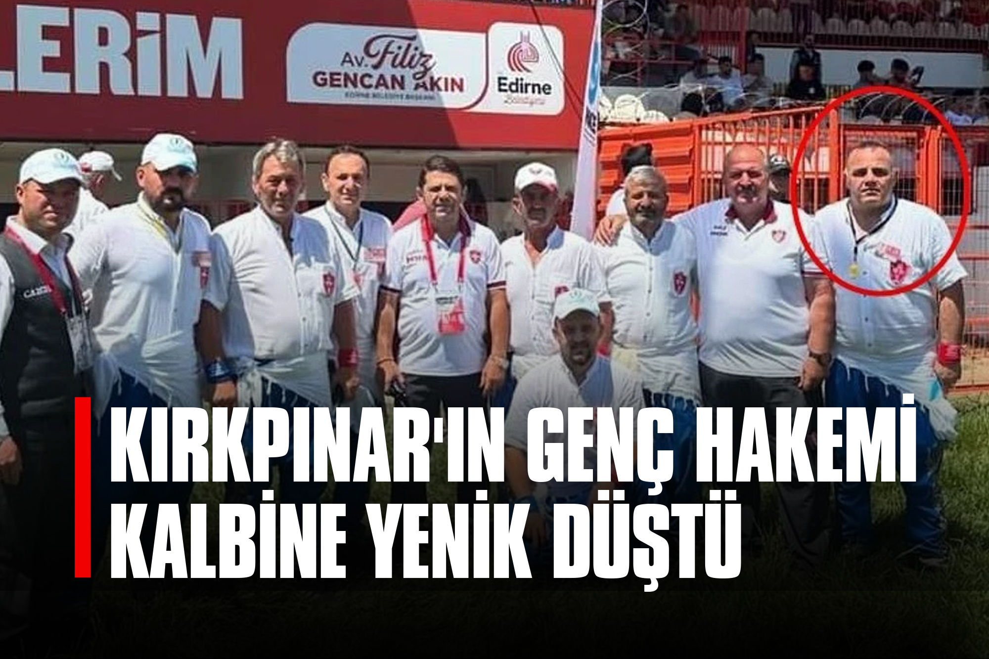 Kırkpınar'ın Genç Hakemi Kalbine Yenik Düştü