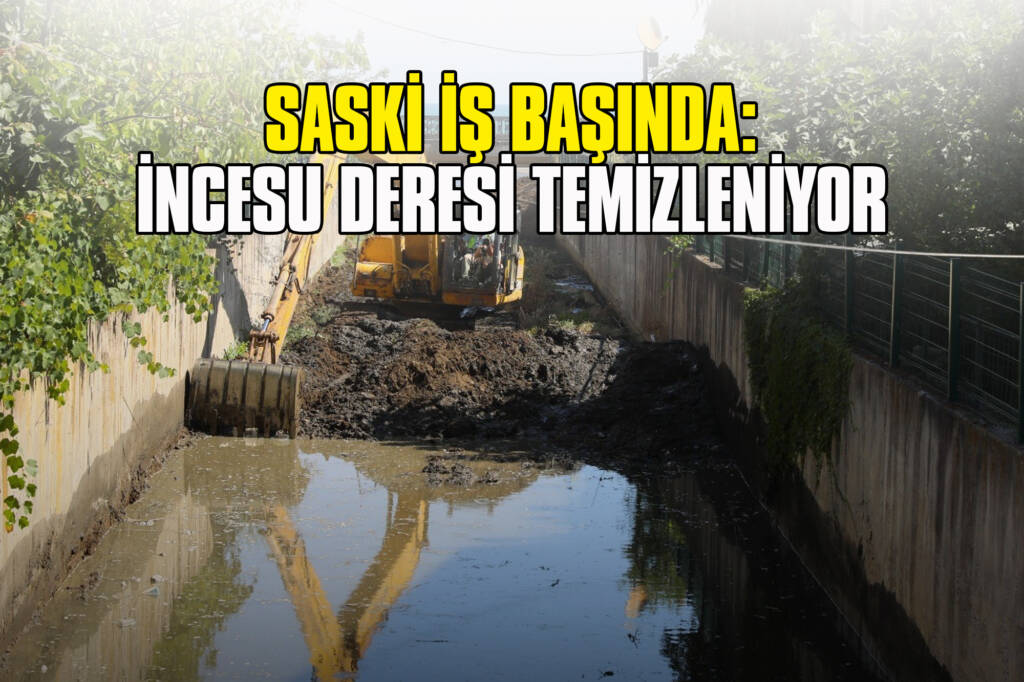 SASKİ İş Başında: İncesu Deresi Temizleniyor