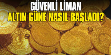 Güvenli Liman Altın Güne Nasıl Başladı?