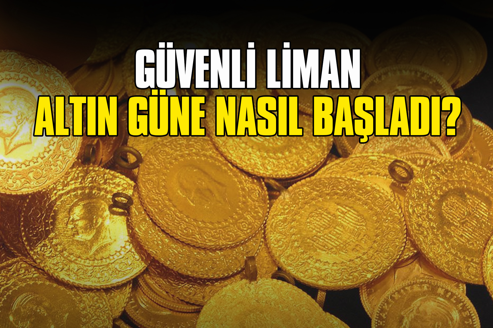 Güvenli Liman Altın Güne Nasıl Başladı?