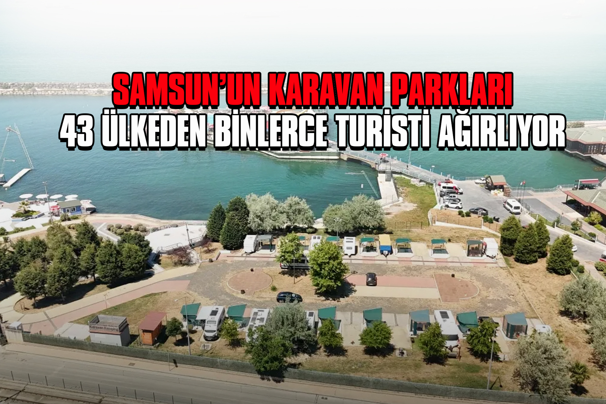 Samsun’un Karavan Parkları, 43 Ülkeden Binlerce Turisti Ağırlıyor