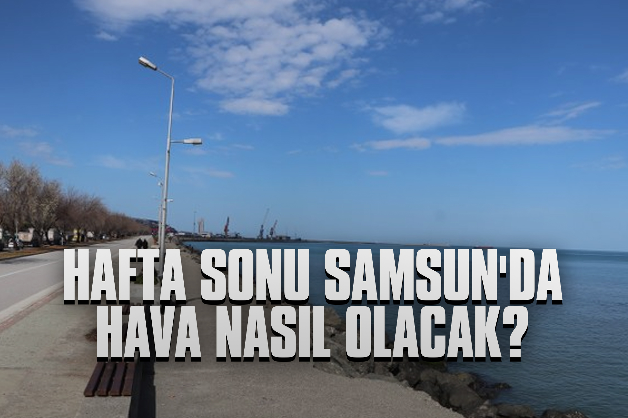 Hafta Sonu Samsun'da Hava Nasıl Olacak?