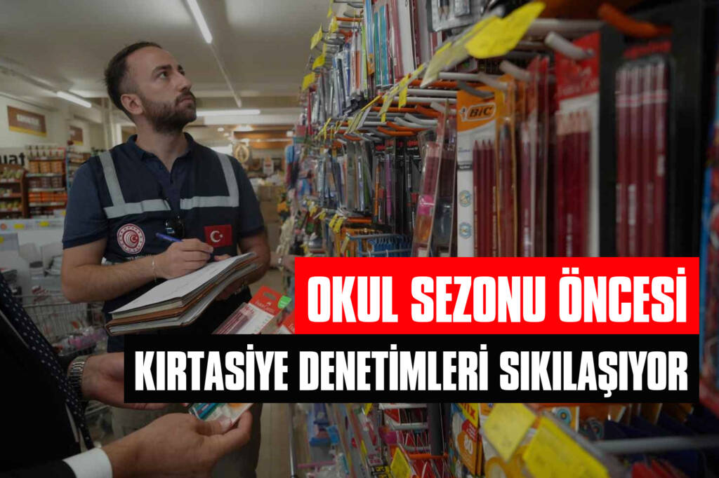 Okul Sezonu Öncesi Kırtasiye Denetimleri Sıkılaşıyor