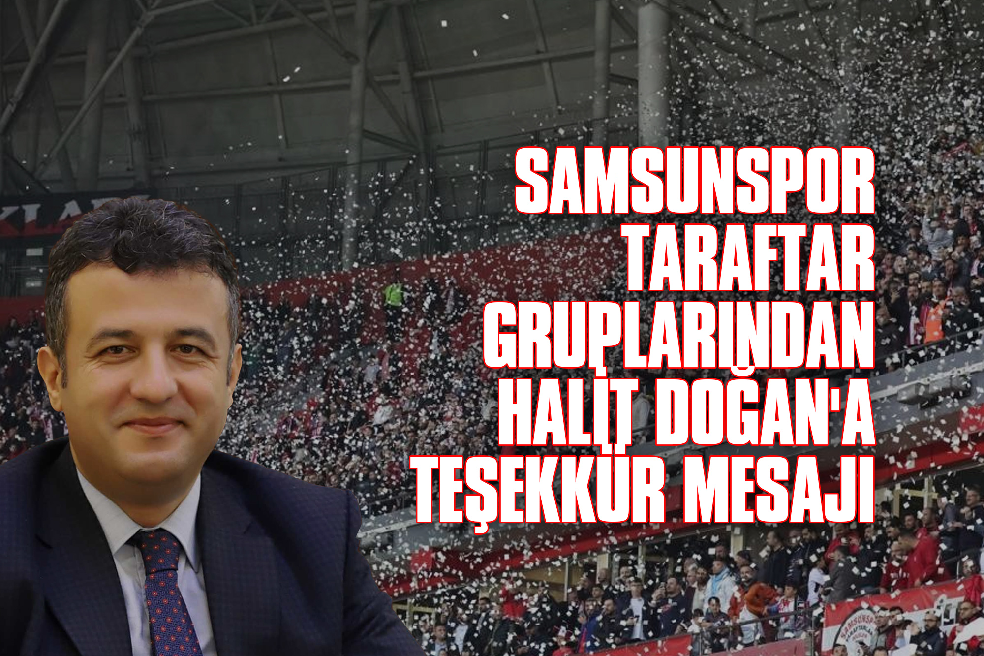 Samsunspor Taraftar Gruplarından Halit Doğan'a Teşekkür Mesajı