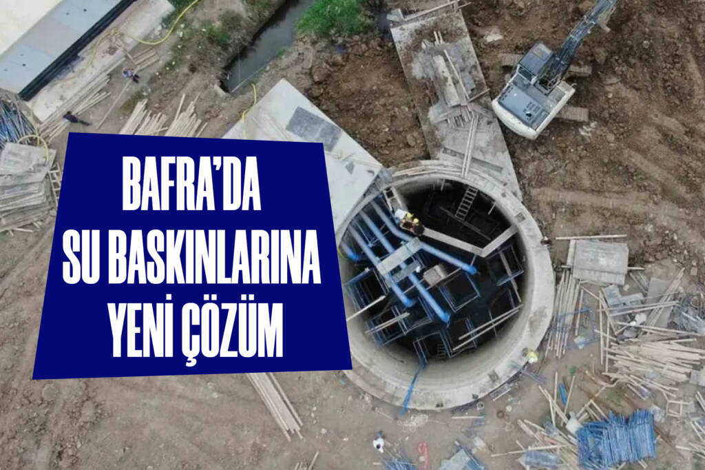 Bafra'da Su Baskınlarına Yeni Çözüm