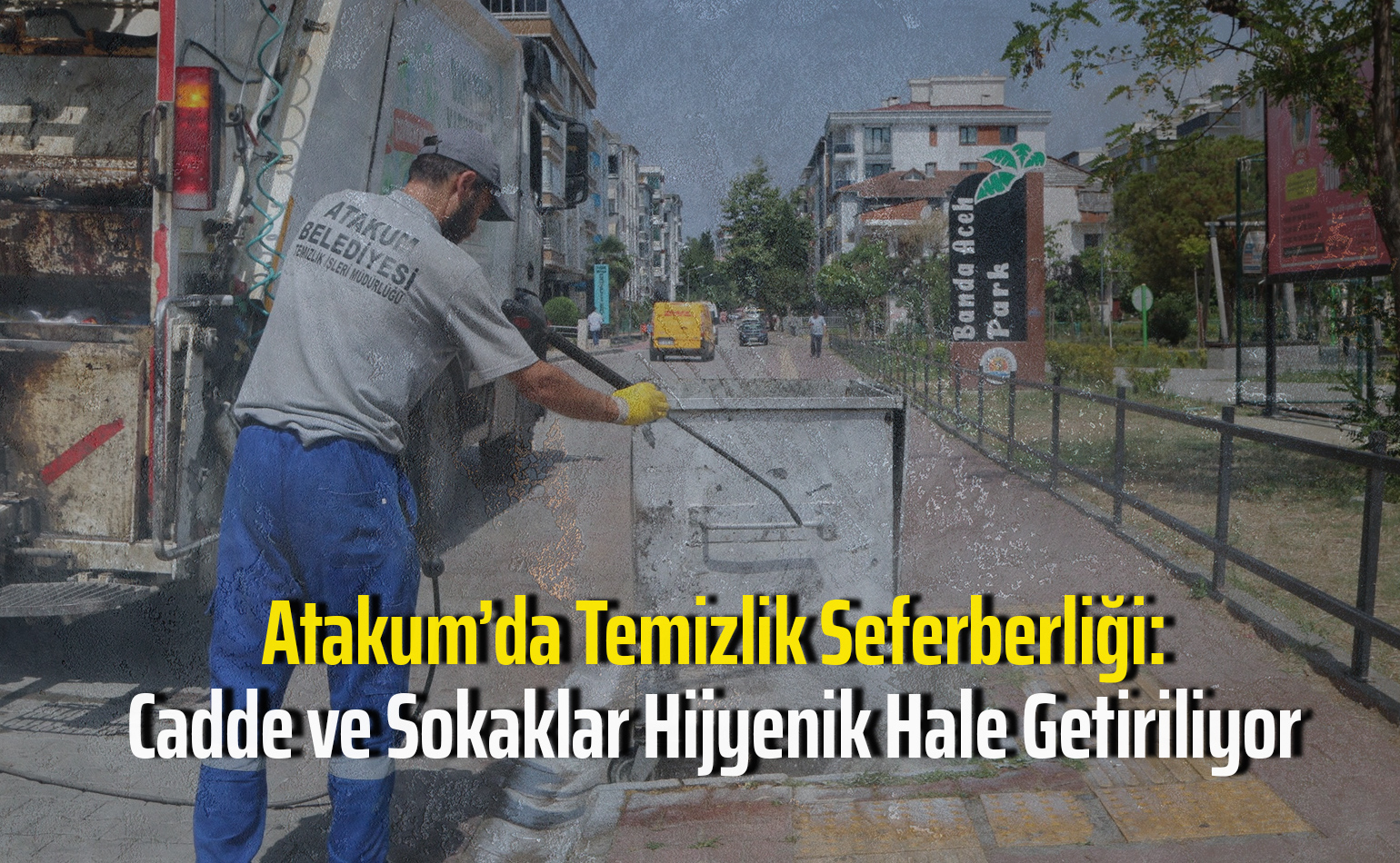 Atakum’da Temizlik Seferberliği: Cadde ve Sokaklar Hijyenik Hale Getiriliyor