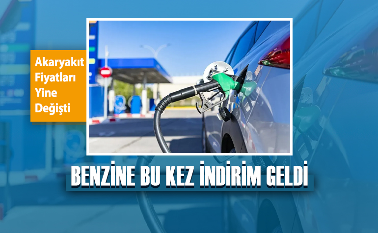 Akaryakıt Fiyatları Yine Değişti: Benzine Bu Kez İndirim Geldi