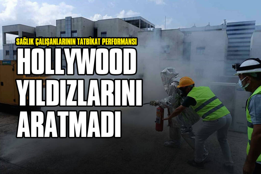 Sağlık Çalışanlarının Tatbikat Performansı Hollywood Yıldızlarını Aratmadı