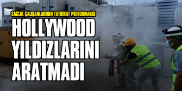Sağlık Çalışanlarının Tatbikat Performansı Hollywood Yıldızlarını Aratmadı