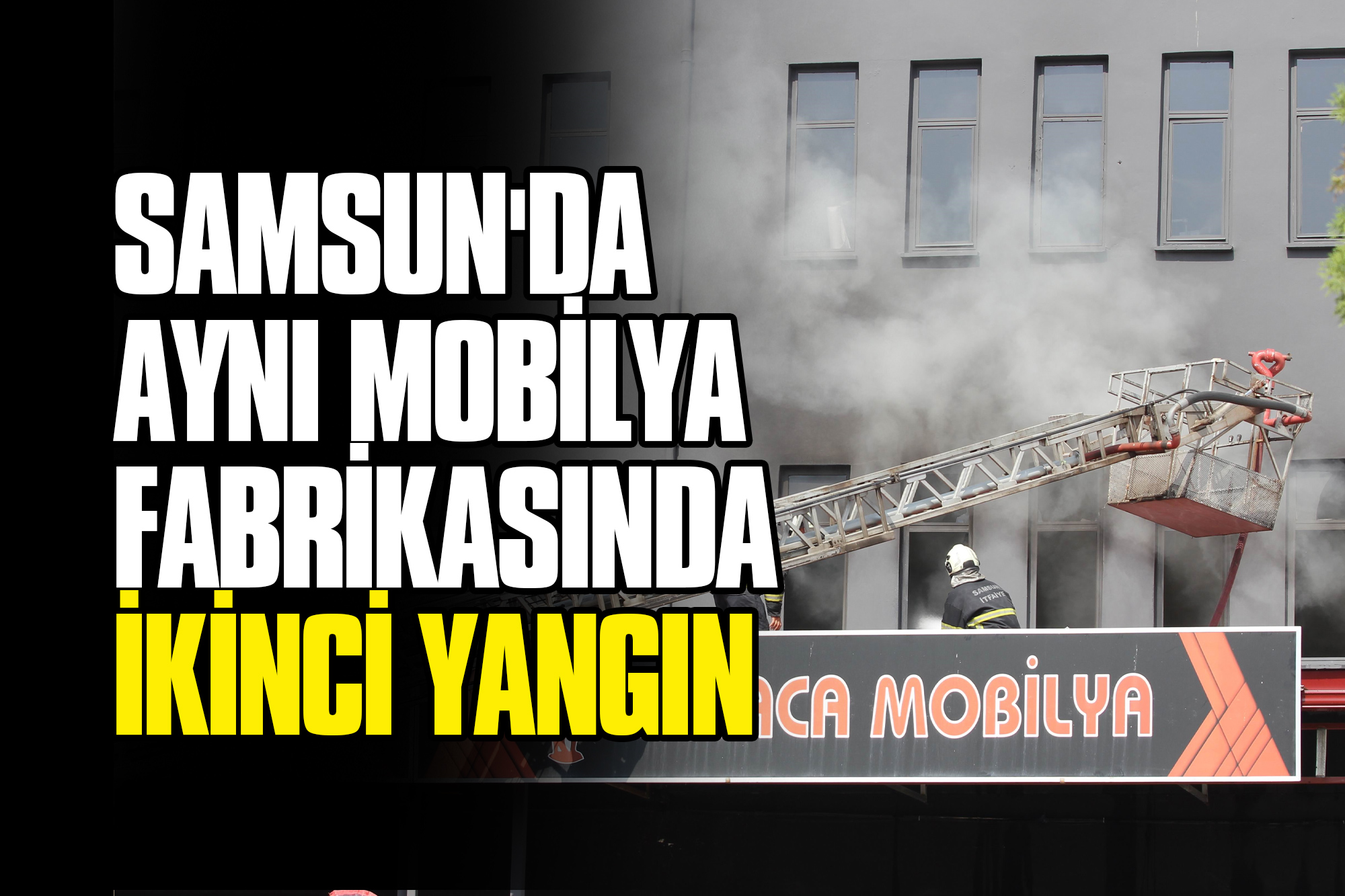 Samsun'da Aynı Mobilya Fabrikasında İkinci Yangın