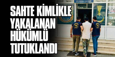 Sahte Kimlikle Yakalanan Hükümlü Tutuklandı