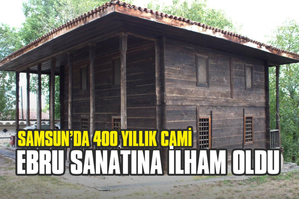 Samsun’da 400 Yıllık Cami, Ebru Sanatına İlham Oldu