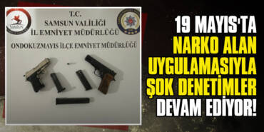 19 Mayıs'ta Narko Alan Uygulaması: Ruhsatsız Tabanca ve Kurusıkı Silahlar Ele Geçirildi