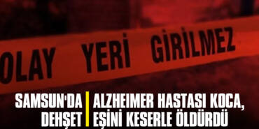 Samsun'da Dehşet: Alzheimer Hastası Koca, Eşini Keserle Öldürdü