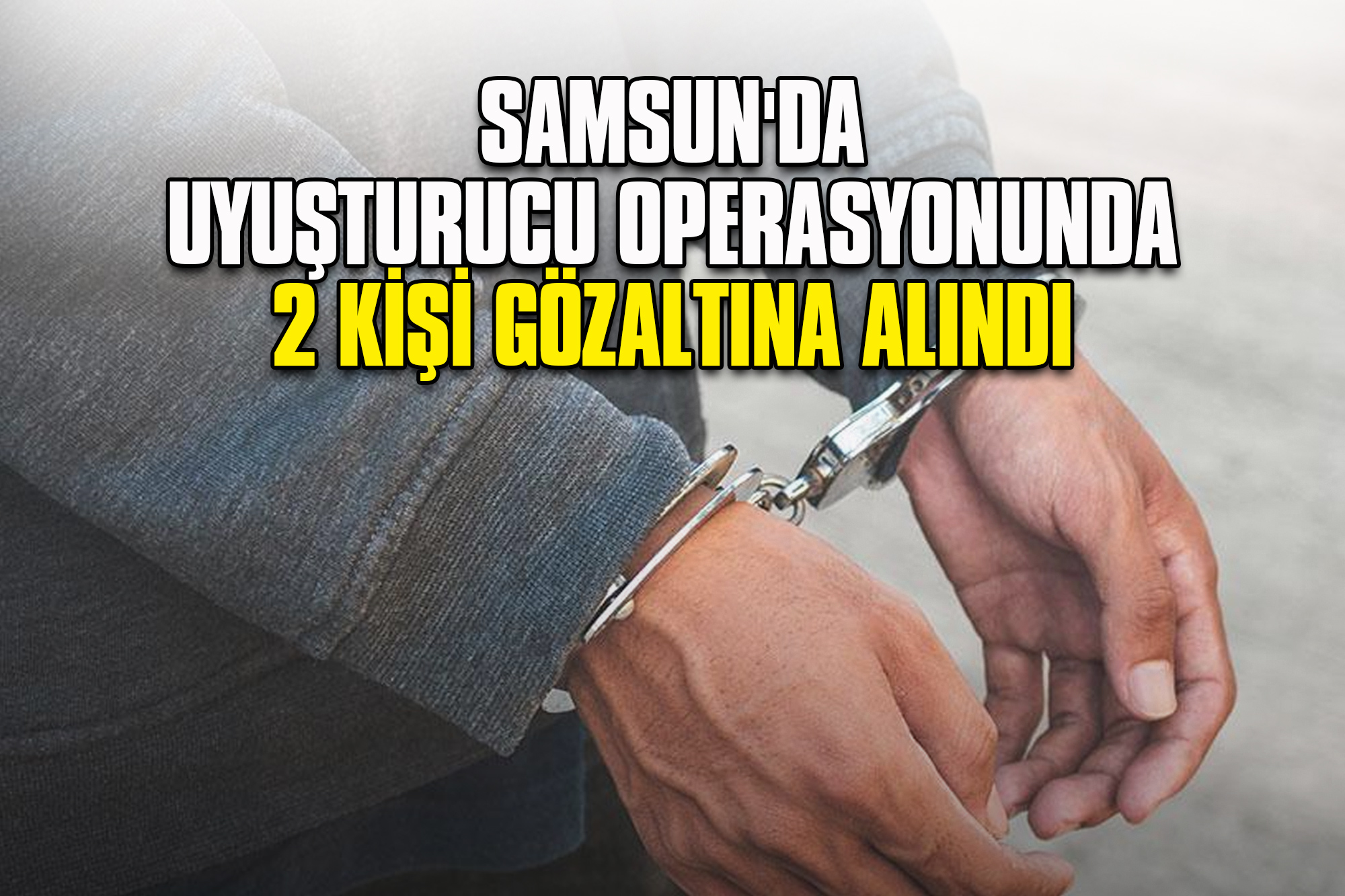 Samsun'da Uyuşturucu Operasyonunda 2 Kişi Gözaltına Alındı