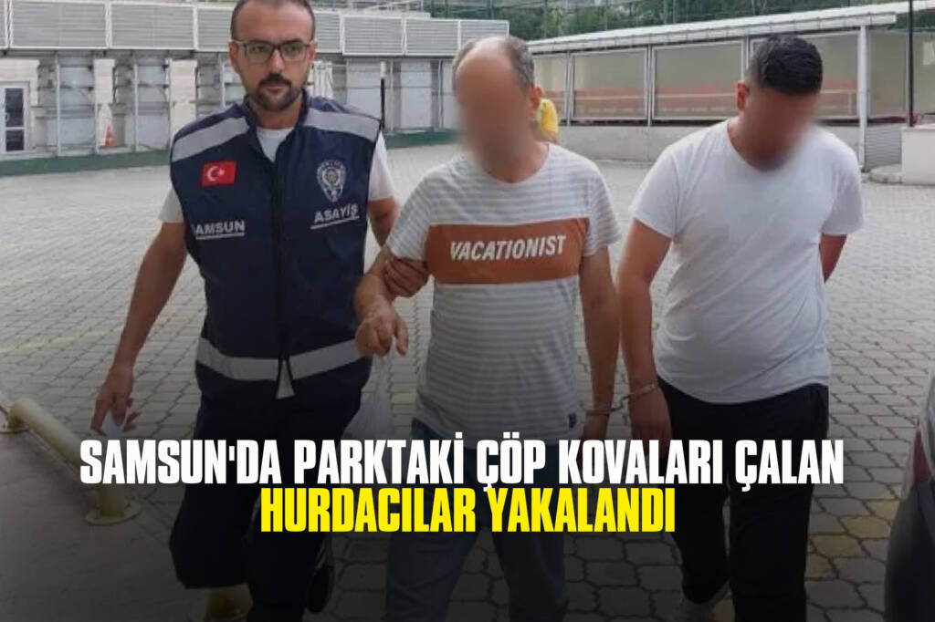 Samsun'da Parktaki Çöp Kovaları Çalan Hurdacılar Yakalandı