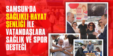 Samsun'da Sağlıklı Hayat Şenliği ile Vatandaşlara Sağlık ve Spor Desteği