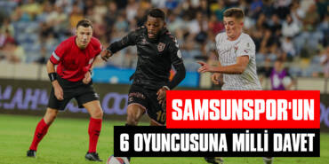 Samsunspor'un 6 Oyuncusuna Milli Davet