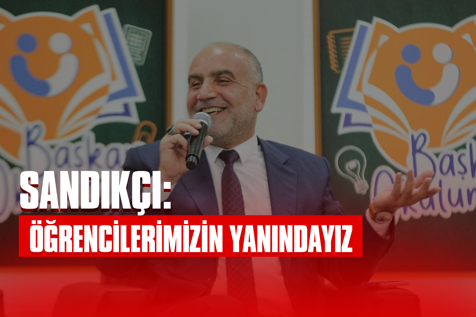 Sandıkçı: Öğrencilerimizin Yanındayız