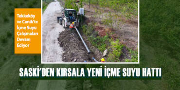 SASKİ'den Kırsala Yeni İçme Suyu Hattı