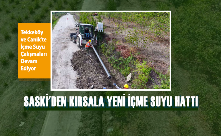 SASKİ'den Kırsala Yeni İçme Suyu Hattı