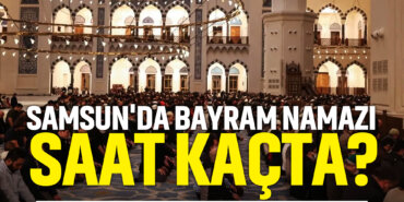 samsunda-bayram-namazı-kaçta