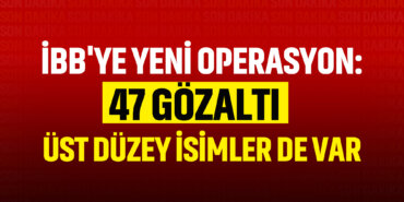 ibbye-yeni-operasyon-47-gözaltı