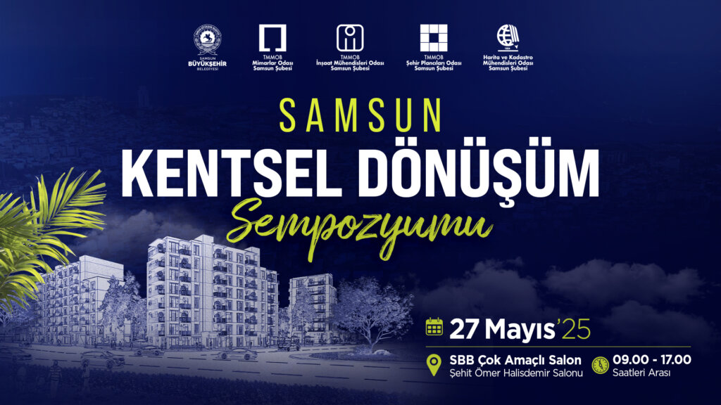 Samsun kentsel dönüşüm sempozyumu 27 mayıs'ta gerçekleşecek samsun manşet haberleri Samsun manşet - samsun haberleri