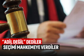 adil-değil-dediler-seçimi-mahkemeye-verdiler