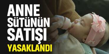 anne-sütünün-satışı-yasaklandı