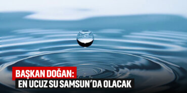 başkan-doğan-en-ucuz-su-samsunda-olacak