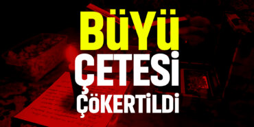 büyü-çetesi-çökertildi