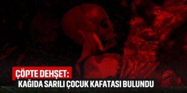 çöpte-dehşet-çocuk-kafası-bulundu