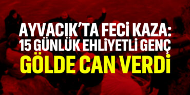 ayvacıkta-fecikaza-19-yaşındaki-genç-gölde-can-verdi