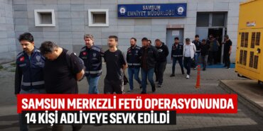 samsun-merkezli-fetö-operasyonunda-14-kişi-adliyeye-sevk-edildi