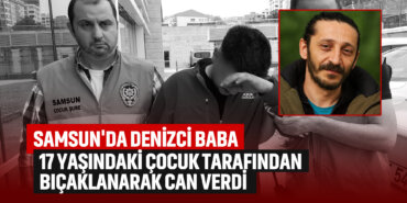 samsunda-17-yaşındaki-çocuk-denizci-babayı-öldürdü