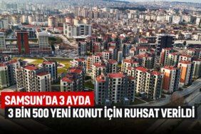 samsunda-3-ayda-3-bin-500-yeni-konut-için-ruhsat-verildi