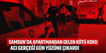 samsunda-apartmandan-gelen-koku-acı-gerçeği-ortaya-çıkardı