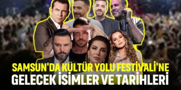 samsunda-kültür-yolu-festivaline-gelecek-isimler