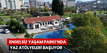 engelsiz-yaşam-parkında-yaz-atölyeleri-başlıyor