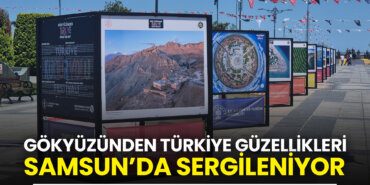 gokyuzunden-turkiye-guzellikleri-samsunda-sergileniyor