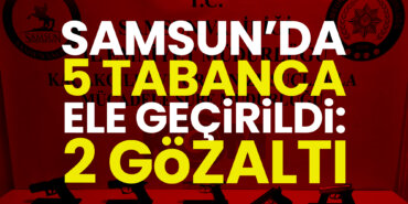 samsunda-5-tabanca-ele-geçirildi-2-gözaltı