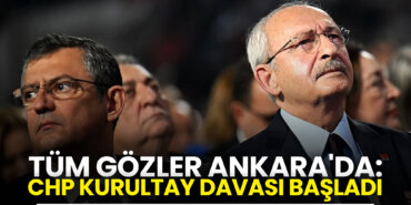 tum-gozler-ankarada-chp-kurultay-davasi-basladi