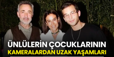ünlülerin-çocuklarının-kameralardan-uzak-yaşamları