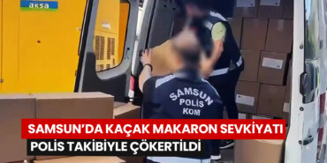 samsunda-kacak-makaron-sevkiyati-polis-takibiyle-cokertildi