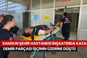 samsun-sehir-hastanesi-insaatinda-kaza-demir-parcasi-iscinin-uzerine-dustu