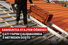 samsunda-stajyer-ogrenci-cati-yapim-calismasinda-3-metreden-dustu