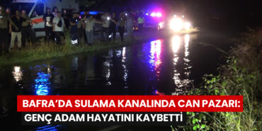 samsun-bafrada-sulama-kanalina-dusen-genc-hayatini-kaybetti