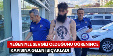 atakumda-yegeniyle-sevgili-oldugunu-ogrenince-kapisina-geleni-bicakladi