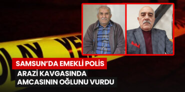 samsunda-emekli-polis-arazi-kavgasinda-amcasinin-oglunu-vurdu
